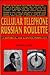 Cellular Telephone Russian Roulette by Robert C. Kane