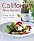 California Wine Country: A Way of Life in 50 Recipes