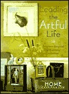 Leading The Artful Life: Interiors Designed with Artistic Intuition (Home Companion)