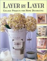 Layer by Layer: Collage Projects for Home Decorating (Paperback)