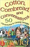 Cotton, Cornbread, and Conversations: Adventures in Central Georgia Cotton, Cornbread, and Conversations: Adventures in Central Georgia