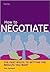 How to Negotiate: The Fast Route to Getting the Results You Want