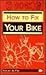 How to Fix Your Bike (Bicyc...