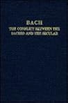 Bach: The Conflict Between the Sacred and the Secular