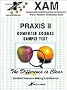 Computer Science Sample Test: Teacher Ceritfication Exam (XAM Praxis Series) Computer Science Sample Test: Teacher Ceritfication Exam (XAM Praxis Series)