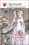 A Groom Worth Waiting For (Love Inspired #155)