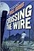 Crossing the Wire