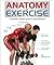 Anatomy of Exercise: A Trai...
