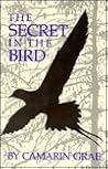The Secret in the Bird by Camarin Grae The Secret in the Bird by Camarin Grae