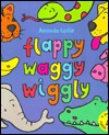Flappy, Waggy, Wiggly: A Riddle Book (Hardcover)
