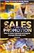 Sales Promotion: How to Create, Implement and Integrate Campaigns that Really Work