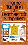 Home Tanning and Leathercraft Simplified (Paperback)