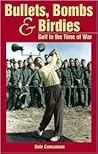 Bullets, Bombs & Birdies: Golf in the Time of War