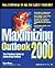 Maximizing Outlook 2000: The Practical Guide to Optimizing Outlook
