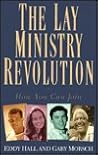 The Lay Ministry Revolution: How You Can Join The Lay Ministry Revolution: How You Can Join