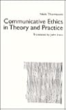 Communicative Ethics in Theory and Practice