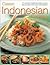 Classic Indonesian Cooking: 70 traditional dishes from an undiscovered cuisine, shown step-by-step in over 250 simple-to-follow photographs
