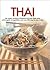 Thai: The exotic cooking of Thailand and Asia made easy, with a guide to ingredients and over 300 step-by-step recipes