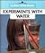 Experiments With Water (New True Books)