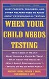 When Your Child Needs Testing When Your Child Needs Testing