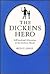 The Dickens Hero: Selfhood and Alienation in the Dickens World