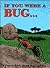 If You Were a Bug: A Pop-Up...