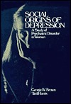Social Origins of Depression: A Study of Psychiatric Disorder in Women (Hardcover)