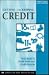 Getting and Keeping Credit: Your Guide to Credit Cards and Credit Records (Practical Law Series)