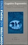 Cognitive Ergonomics: Understanding, Learning, and Designing Human-Computer Interaction (Computers and People)