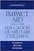 Impact Aid and the Education of Military Children by Richard Buddin