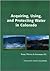 Acquiring, Using, and Protecting Water In Colorado: Acquisition, Protection, And Use