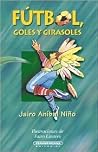 Futbol Goles y Girasoles (Spanish Edition) Futbol Goles y Girasoles (Spanish Edition)