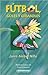 Futbol Goles y Girasoles (Spanish Edition)