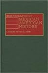 Bibliography of Mexican American History Bibliography of Mexican American History