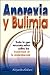 Anorexia Y Bulimia: Todo Lo Que Necesita Saber Sobre Los Trastornos De LA Alimentacion (Spanish Edition)