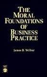The Moral Foundations of Business Practice