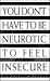 You Don't Have to Be Neurot...