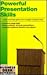 Powerful Presentation Skills: A Quick and Handy Guide for Any Manager or Business Owner (Business Desk Reference)