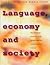 Language, Economy and Socie...