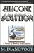 Silicone Solution by M. Diane Vogt