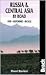 Russia & Central Asia by Road: 4wd, Motorbike, Bicycle (Road Guides)