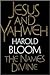 Jesus and Yahweh by Harold Bloom