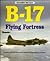 B-17 Flying Fortress: Combat and Development History of the Flying Fortress