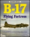 B-17 Flying Fortress: Combat and Development History of the Flying Fortress (Paperback)