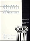 Mastering Coaching and Supervision