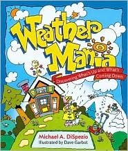 Weather Mania: Discovering What's Up and What's Coming Down (Hardcover)