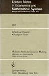 Multiple Attribute Decision Making: Methods and Applications (Lecture Notes in Economics & Mathematical Systems) Multiple Attribute Decision Making: Methods and Applications (Lecture Notes in Economics & Mathematical Systems)