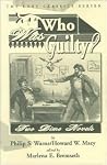 Who Was Guilty? Two Dime Novels Who Was Guilty? Two Dime Novels
