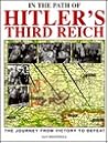 In the Path of Hitler's Third Reich: The Journey from Victory to Defeat