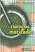 Cuentos Matizados (Spanish Edition)